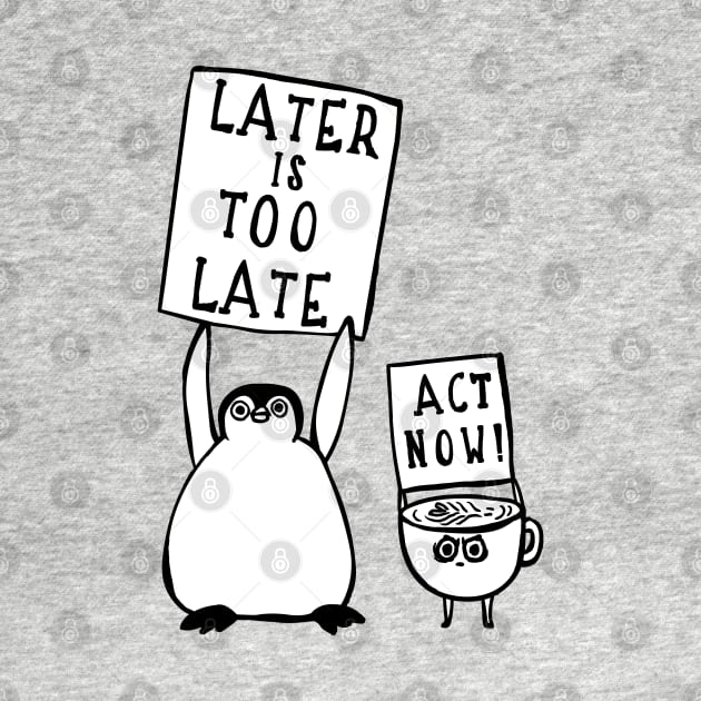 Later is too late Penguin by huebucket